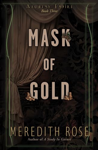Mask of Gold: Third In a YA Fantasy Book Series (Alchemy Empire 3)