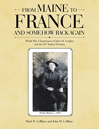 From Maine to France and Somehow Back Again: WWI Experiences of John M. Longley and the 26th Yankee Division
