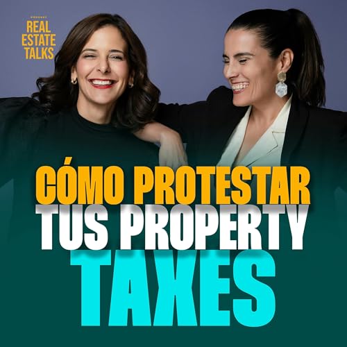EP 160 - Lala y Gaby - C&oacute;mo Protestar Tus Property Taxes