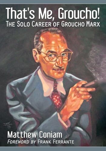That's Me, Groucho!: The Solo Career of Groucho Marx