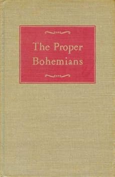 The proper Bohemians;: A novel