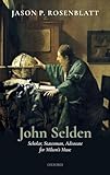 John Selden: Scholar, Statesman, Advocate for Milton's Muse