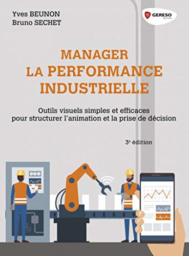 Télécharger Manager la performance industrielle: Outils visuels simples et efficaces pour structurer l'animation PDF