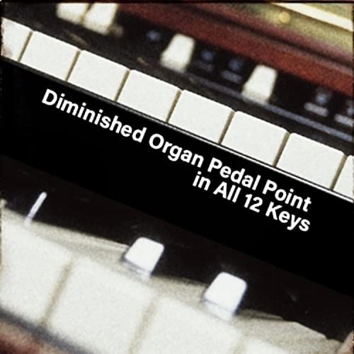  G Diminished Organ Pedal Point