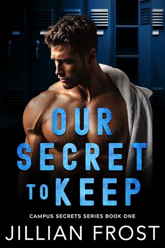 Our Secret to Keep (Campus Secrets Book 1)