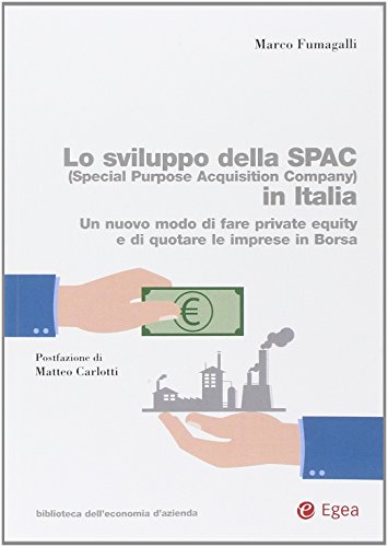  Lo sviluppo della SPAC (Special Purpose Acquisition Company) in Italia. Un nuovo modo di fare private equity e di quotare le imprese in borsa
