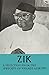 Zik: A Selection From the Speeches of Nnamdi Azikiwe