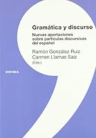 Gramática y discurso: nuevas aportaciones sobre partículas discursivas del español (Colección lingüística) 8431327995 Book Cover