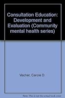 Consultation Education (Community mental health series) 0877052352 Book Cover