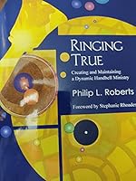 Ringing True: Prayers for Handbell Ringers 1584593482 Book Cover