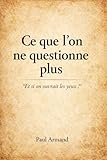  Ce que l’on ne questionne plus: Quand le doute devient un acte de liberté (Tenir debout t. 1)