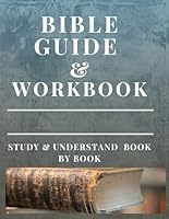 Bible Workbook and Guide: Study and Understand Book by Book (The Bible Study Book) B08FP7SJBW Book Cover