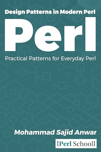 Design Patterns in Modern Perl: Practical Patterns for Everyday Perl