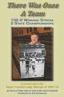 There Was Once A Team: 132-0 Winning Streak, 5 State Championships 1935921754 Book Cover
