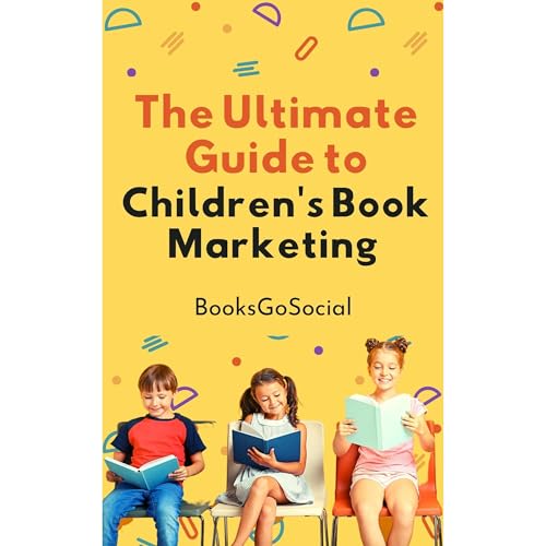 The Ultimate Guide To Children's Book Marketing (Written by Books Go Social) episode artwork