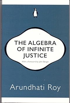 Paperback The Algebra of Infinite Justice (Penguin 30 ed) [Paperback] [Jan 01, 2017] ARUNDHATI ROY Book