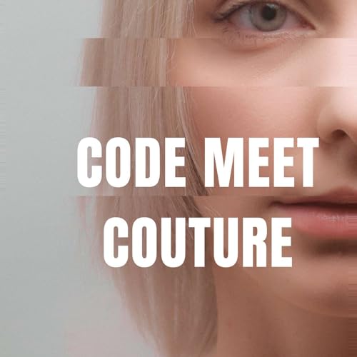 🎙️ Episode 1: &ldquo;Code & Couture &mdash; When Fashion Meets the Future"