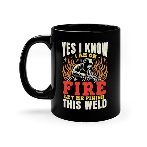 Perfect Printables Funny Welder Coffee Mug Present, Yes I Know I'm on Fire Let me Finish This Weld Cup Gifts, Welding Gift