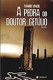 A pedra do doutor Getúlio : romance. -- ( Rio Grande ; 180 )