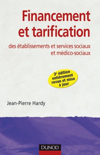 Télécharger Financement et tarification des établissements et services sociaux et médico-sociaux - 3ème édit Livre PDF Gratuit