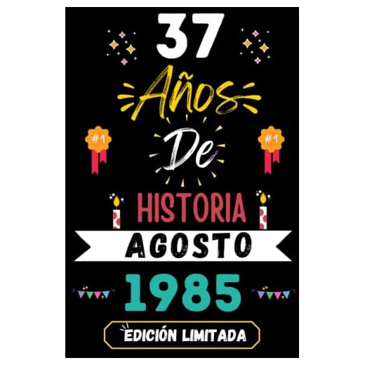 CUADERNO, 37 AÑOS DE HISTORIA AGOSTO 1985 EDICIÓN LIMITADA: Regalo de 37 cumpleaños para mujeres y hombres, ideas de 37 cumpleaños... un cumpleaños... ... regalo de 37 cumpleaños para él/ella.