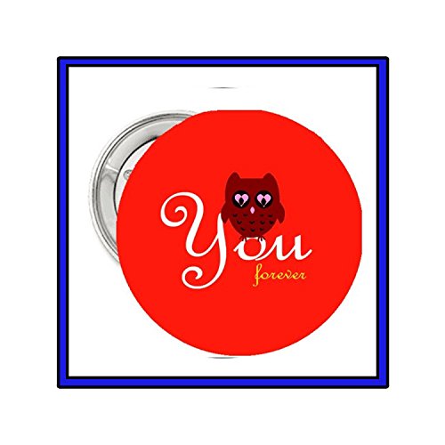 Owl You Forever - Very Cute - 1.25" Button Pinback Pin