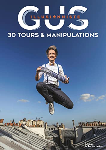 Gus illusionniste: 30 tours et manipulations