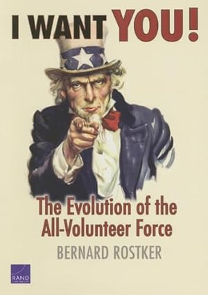 I Want You!: The Evolution of the All-Volunteer Force