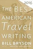 The Best American Travel Writing 2016 (The Best American Series)