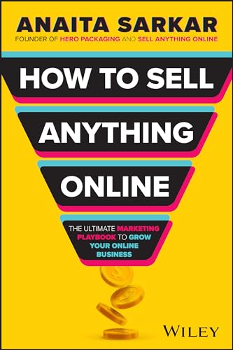 How to Sell Anything Online: The Ultimate Marketing Playbook to G...
