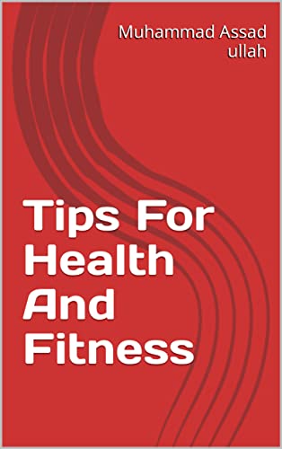 Tips For Health And Fitness
