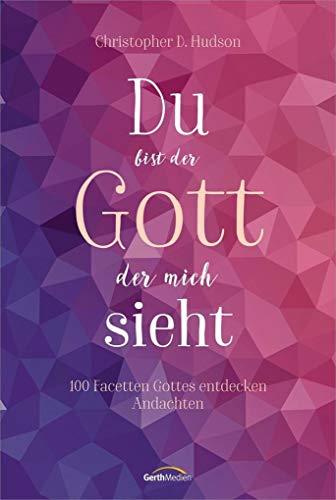 Du bist der Gott, der mich sieht: 100 Facetten ... 3957342449 Book Cover