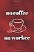 Produktbild No Coffee No Workee: Notebook 120 dotted pages with funny cover text - Bullet Journal in red with coffee cup for coffee lovers - Notizbuch mit ... rot für Kaffee Liebhaber mit lustigem Spruch
