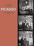 Picasso: The Photographer's Gaze (Libros de Autor)