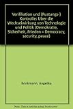 Verifikation und (Rüstungs-) Kontrolle: Über die Wechselwirkung von Technologie und Politik (Demokratie, Sicherheit, Frieden = Democracy, security, peace) (German Edition)