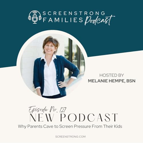 Why Parents Cave to Screen Pressure From Their Kids (#127) Podcast By  cover art
