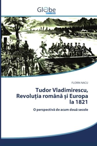 Tudor Vladimirescu, Revoluția română și Europa la 1821: O perspectiv¿ de acum dou¿ secole