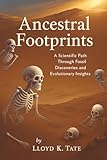 Ancestral Footprints: A Scientific Path Through Fossil Discoveries and Evolutionary Insights