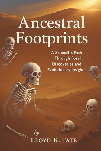 Ancestral Footprints: A Scientific Path Through Fossil Discoveries and Evolutionary Insights