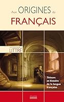 Aux origines du français : Trésors et histoire de la langue française 2351840445 Book Cover