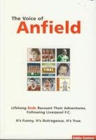 The Voice of Anfield: Lifelong Reds Recount Liverpool's Glory 1874645884 Book Cover