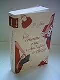 Die verlorene Kunst, Liebschaften zu pflegen - Eva Rice Übersetzer: Franca Fritz, Heinrich Koop 
