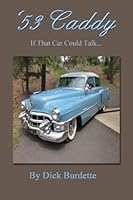 '53 Caddy: if that car could talk... 1522905960 Book Cover