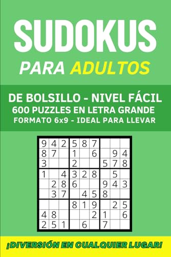 Sudokus para adultos de Bolsillo Nivel Fácil: 600 Puzzles en Letra Grande para Estimular tu Mente y Disfrutar en Cualquier Lugar