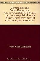 Communists and Social-Democrats;: Concerning relations between the two main political trends in the workers' movement of advanced capitalist countries B0006CATA8 Book Cover