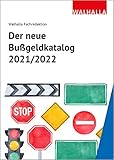 Der neue Bußgeldkatalog Ausgabe 2022 - Walhalla Fachredaktion 