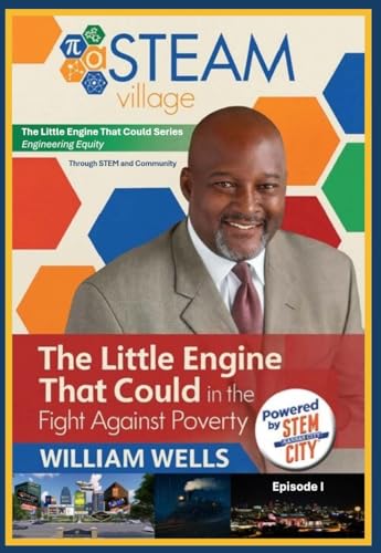 aSTEAM Village: The Little Engine That Could in the Fight Against Poverty: “Engineering Equity in the Age of AI: A Blueprint for Closing the Digital ... ... Equity Through STEM and Community Book 2)