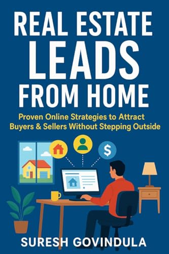 Real Estate Leads from Home: Proven Online Strategies to Attract Buyers & Sellers Without Stepping Outside