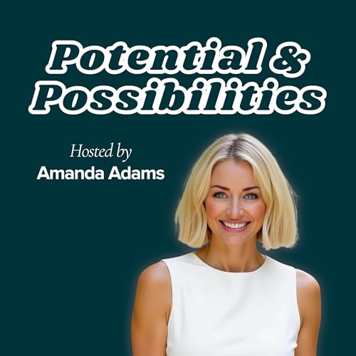 Potential & Possibilities Podcast Por Amanda Adams arte de portada