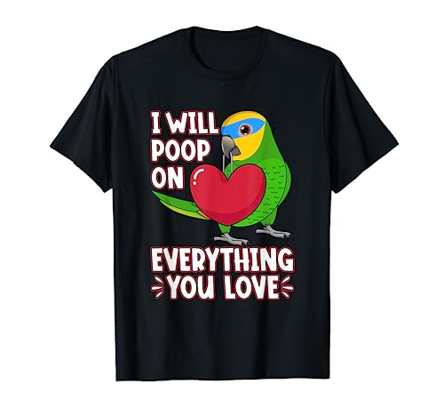 Poop On Everything You Love I Loro amazónico de alas naranjas Camiseta